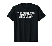 This Shirt Was Made With Child Labor Y2K Satire College Meme T-Shirt