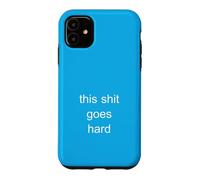 This Shit Goes Hard Minimalist Brainrot Gen Z Humor Meme Case for iPhone 11