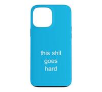 This Shit Goes Hard Minimalist Brainrot Gen Z Humor Meme Case for iPhone 13 Pro Max