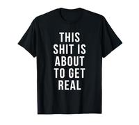 This Shit Is About to Get Real T-Shirt