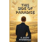 THIS SIDE OF PARADISE: A Tale of Youth, Love, and the Illusions of the American Dream