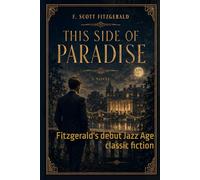 This Side of Paradise: Fitzgerald's debut Jazz Age classic fiction