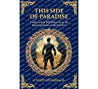 This Side of Paradise: Youth, Love & Self-Discovery in the Dazzling Dawn of the Jazz Era: 576 (Library of Alexandria)