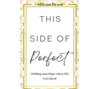 This Side of Perfect: Holding Onto Hope When Life Gets Hard