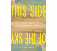 This Side of the Sky : 101 Poems and Scriptures for the Hungry, Hopeful, and Homesick