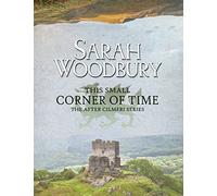 This Small Corner of Time: The After Cilmeri Series Companion: 16