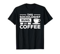 This Sociologist Runs On Coffee Sociology T-Shirt