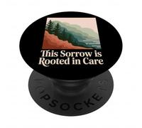 This Sorrow Is Rooted In Care Environmentalist Grief PopSockets Adhesive PopGrip