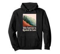 This Sorrow Is Rooted In Care Environmentalist Grief Pullover Hoodie
