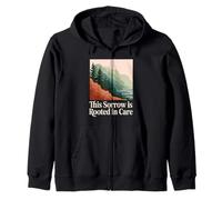 This Sorrow Is Rooted In Care Environmentalist Grief Zip Hoodie