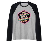 This Sounds Like A Bad Idea I'm in Spontaneous Crew |- Raglan Baseball Tee