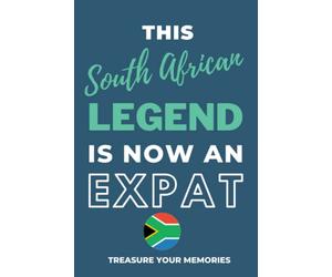 This South African Legend Is Now An Expat: - The Multi-Use Lined Notebook That Makes A Great Christmas or Birthday Card Alternative Gift For Any South African Expat Living Abroad