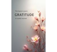 This Space Is Yours: A Guided Gratitude Journal for Daily Reflection, Mindfulness, and Positive Thinking
