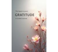 This Space is Yours: Gratitude: A Guided Gratitude Journal