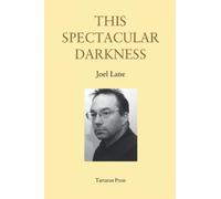 This Spectacular Darkness: Critical Essays