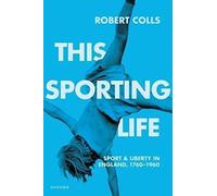 This Sporting Life : Sport and Liberty in England, 1760-1960