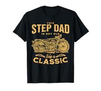 This Step Dad Is Not Old Hes A Classic Funny Motorcycle Ride T-Shirt