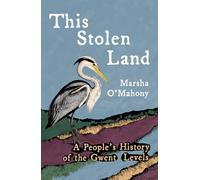 This Stolen Land: A People's History of the Gwent Levels
