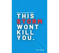 This Storm Wont Kill You.: The Irrevocable Word