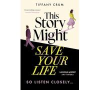 This Story Might Save Your Life: 'A heart-pounding thriller and a heart-melting romance' ANNABEL MONAGHAN