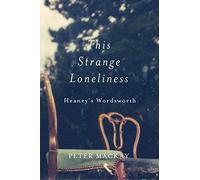 This Strange Loneliness: Heaney's Wordsworth