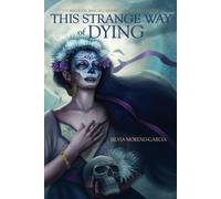 This Strange Way of Dying: Stories of Magic, Desire & the Fantastic