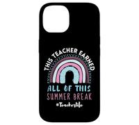 This Teacher Earned All of This, Cute Rainbow Summer Break Case for iPhone 14