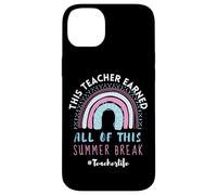 This Teacher Earned All of This, Cute Rainbow Summer Break Case for iPhone 14 Plus