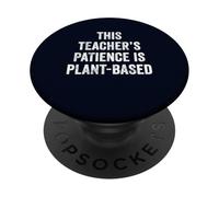 This Teacher's Patience Is Plant-Based Funny Vegan Teacher PopSockets Adhesive PopGrip