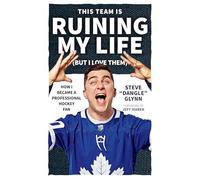 This Team Is Ruining My Life (But I Love Them): How I Became a Professional Hockey Fan