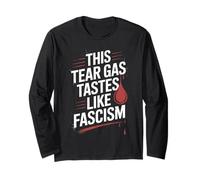 This Tear Gas Tastes Like Fascism Protest Politikal Long Sleeve T-Shirt