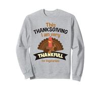 This Thanksgiving I'm very thankful to vegetarians Sweatshirt