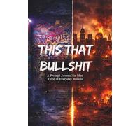 This That Bullshit: A Prompt Journal for Men Tired of Everyday Bullshit