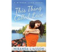 This Thing Called Love: 1 (A Mirror Lake Novel)