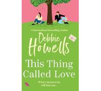 This Thing Called Love: A totally emotional, heartfelt, uplifting book club read from Debbie Howells