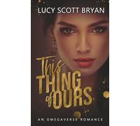 This Thing of Ours: An Omegaverse Romance (Trinity Alliance)