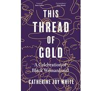 This Thread of Gold: A Celebration of Black Womanhood