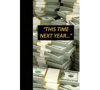 This Time Next Year - Gift Notebook: We'll All Be Millionaires! - This handy sized Notebook/Journal makes a great little gift on any occasion.