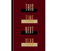 This Time Next Year: Notebook for Men, Journal for Writing Down Goals, Law of Attraction Notebook Journal, Lined Journal Notebook for Manifesting ... Cover (MAROON) - 120 pages, Scripting Sheets™