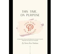 This Time, On Purpose: A Discipline-Driven Workbook for Honest Growth