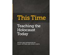 This Time: Teaching the Holocaust Today