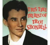 Troy Shondell - Troy Shondell - This Time: The Best Of Troy Shondell