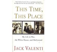 This Time, This Place: My Life in War, The White House, and Hollywood