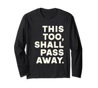 This Too Shall Pass Away Long Sleeve T-Shirt