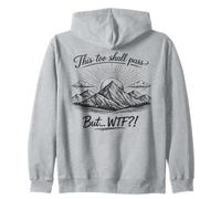 This Too Shall Pass But WTF Funny Ironic Sarcastic Zip Hoodie