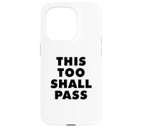 THIS TOO SHALL PASS Case for iPhone 15 Pro