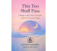 This Too Shall Pass: Change Is the Only Constant, and Our Greatest Hope