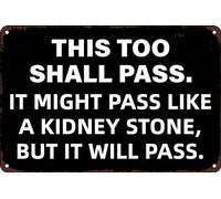 This Too Shall Pass It Might Pass Like A Kidney Stone Funny Kitchen Inspirational Vintage Tin Metal Signs Wall Decor for Home Office Living Room Man Cave Bedroom Garage Bar Cafe 8"x12"