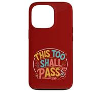 this too shall Pass. Positivity, encourage Case for iPhone 13 Pro