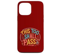 this too shall Pass. Positivity, encourage Case for iPhone 13 Pro Max